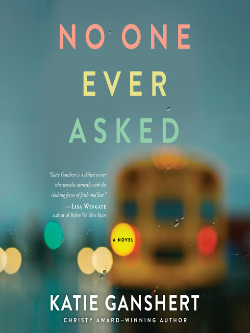 Title details for No One Ever Asked by Katie Ganshert - Available